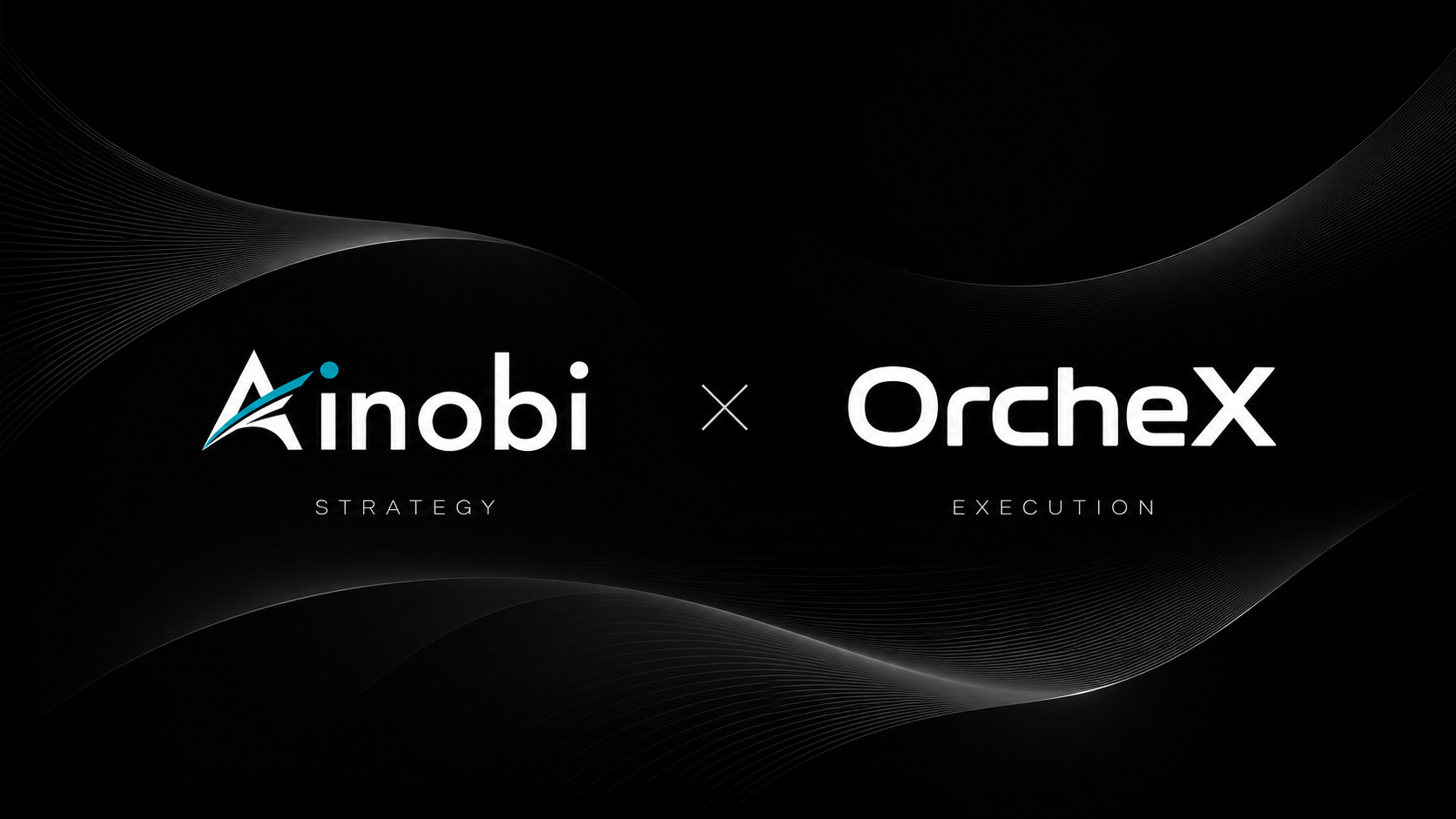 Ainobi（Strategy） × OrcheX（Execution）